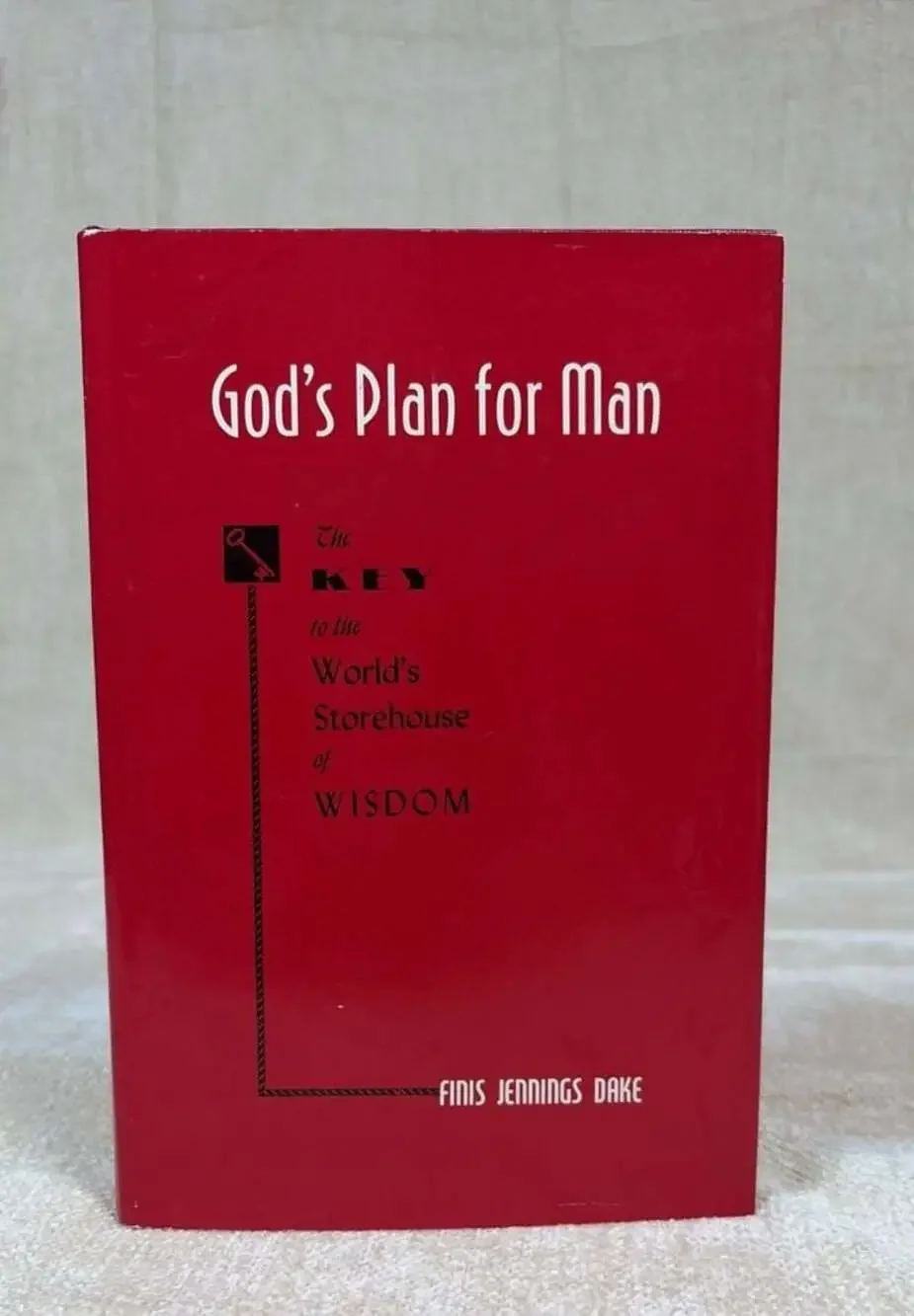 God's Plan for Man: The Key to the World's Storehouse of Wisdom by Finis Dake